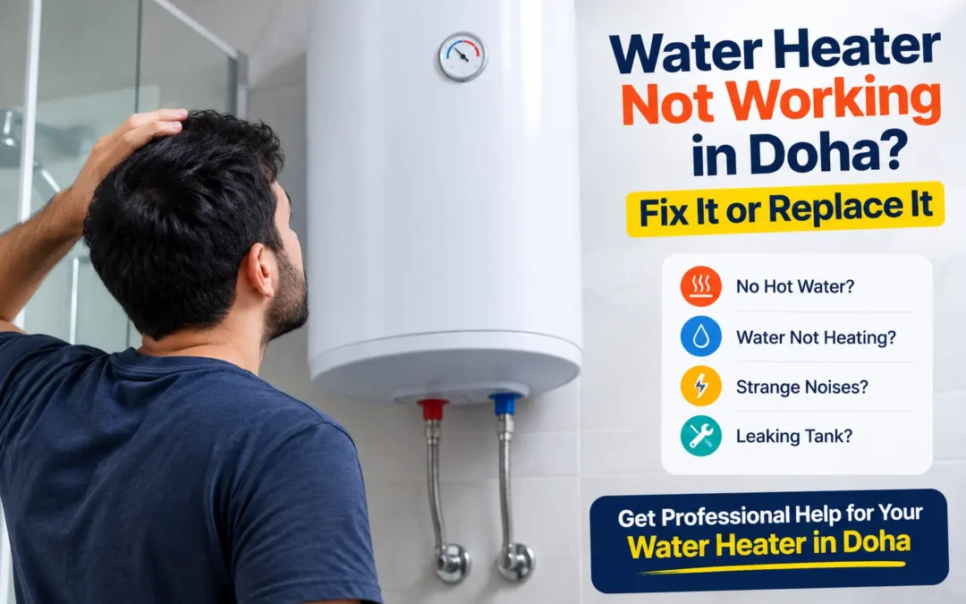 Water Heater Not Working in Doha? Fix It or Replace It